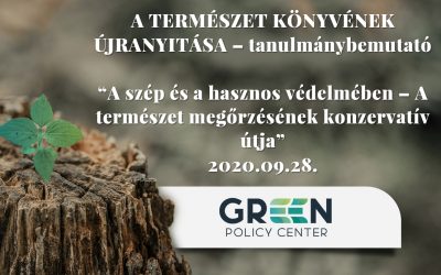 A Green Policy Center bemutatkozó rendezvénye – „A szép és a hasznos védelmében – a természet megőrzésének konzervatív útja”
