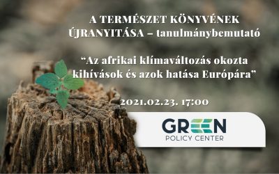 A Green Policy Center tanulmánybemutató rendezvénye – “Az afrikai klímaváltozás okozta kihívások és azok hatása Európára”
