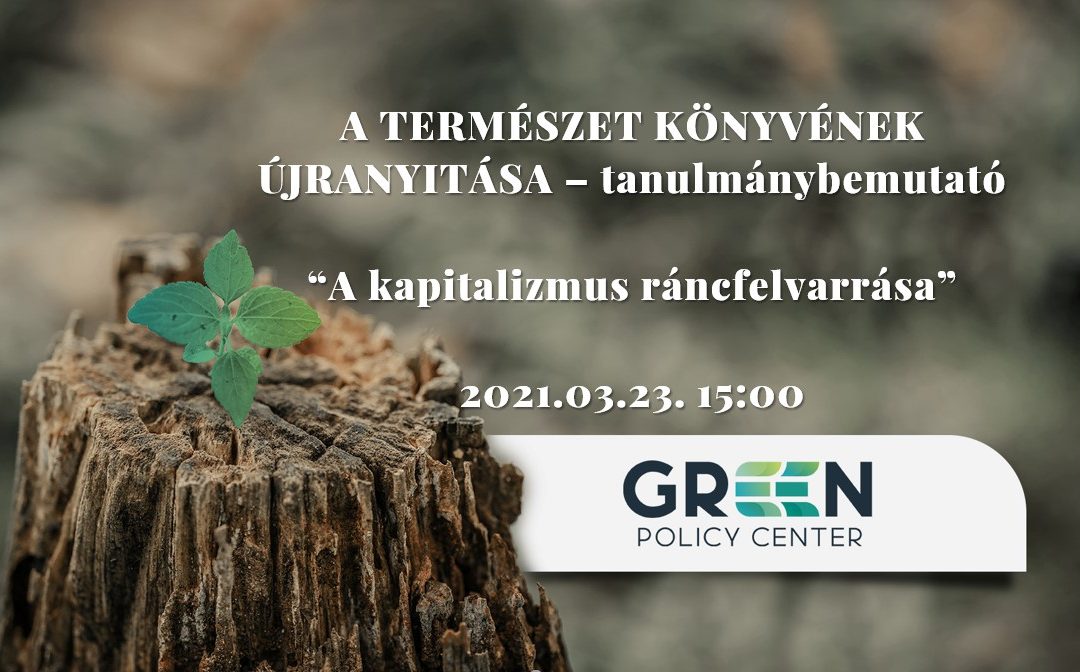 A Green Policy Center tanulmánybemutató rendezvénye – “A kapitalizmus ráncfelvarrása”