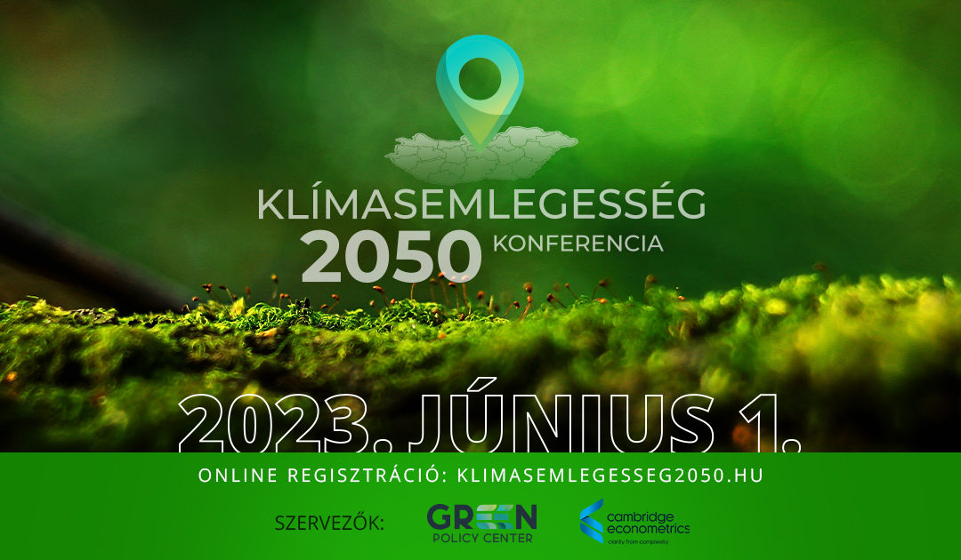 Klímasemleges Magyarország 2050 Konferencia –  Beszélgetés arról, hogy milyen mítoszokat kell még lerombolnunk